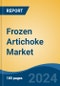 Frozen Artichoke Market - Global Industry Size, Share, Trends, Opportunity, and Forecast, 2019-2029F - Product Image