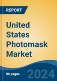 United States Photomask Market by Region, Competition, Forecast and Opportunities, 2019-2029F- Product Image