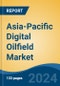 Asia-Pacific Digital Oilfield Market by Country, Competition, Forecast and Opportunities, 2019-2029F - Product Image