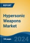 Hypersonic Weapons Market - Global Industry Size, Share, Trends, Opportunity, and Forecast, 2019-2029F - Product Thumbnail Image