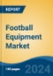 Football Equipment Market - Global Industry Size, Share, Trends, Opportunity, and Forecast, 2019-2029F - Product Thumbnail Image