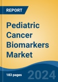 Pediatric Cancer Biomarkers Market - Global Industry Size, Share, Trends, Opportunity, and Forecast, 2019-2029F- Product Image