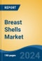 Breast Shells Market - Global Industry Size, Share, Trends, Opportunity, and Forecast, 2019-2029F - Product Thumbnail Image