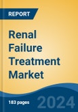 Renal Failure Treatment Market - Global Industry Size, Share, Trends, Opportunity, and Forecast, 2019-2029F- Product Image