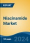 Niacinamide Market - Global Industry Size, Share, Trends, Opportunity, and Forecast, 2019-2029F - Product Image