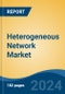 Heterogeneous Network Market - Global Industry Size, Share, Trends, Opportunity, and Forecast, 2019-2029F - Product Image