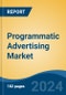 Programmatic Advertising Market - Global Industry Size, Share, Trends, Opportunity, and Forecast, 2019-2029F - Product Image