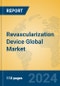 Revascularization Device Global Market Insights 2024, Analysis and Forecast to 2029, by Manufacturers, Regions, Technology, Application, Product Type - Product Image