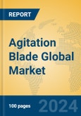 Agitation Blade Global Market Insights 2024, Analysis and Forecast to 2029, by Manufacturers, Regions, Technology, Application- Product Image