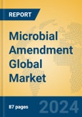 Microbial Amendment Global Market Insights 2024, Analysis and Forecast to 2029, by Market Participants, Regions, Technology, Application, Product Type- Product Image