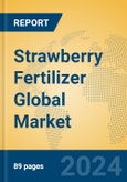 Strawberry Fertilizer Global Market Insights 2024, Analysis and Forecast to 2029, by Manufacturers, Regions, Technology, Application, Product Type- Product Image