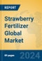 Strawberry Fertilizer Global Market Insights 2024, Analysis and Forecast to 2029, by Manufacturers, Regions, Technology, Application, Product Type - Product Image