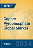 Copper Pyrophosphate Global Market Insights 2024, Analysis and Forecast to 2029, by Manufacturers, Regions, Technology, Application- Product Image