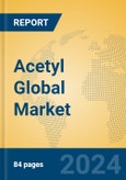 Acetyl Global Market Insights 2024, Analysis and Forecast to 2029, by Manufacturers, Regions, Technology, Product Type- Product Image