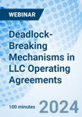 Deadlock-Breaking Mechanisms in LLC Operating Agreements - Webinar (ONLINE EVENT: December 11, 2024)- Product Image