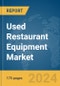 Used Restaurant Equipment Market Report 2024 - Product Thumbnail Image