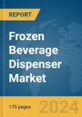 Frozen Beverage Dispenser Market Report 2024- Product Image