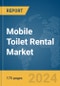 Mobile Toilet Rental Market Report 2024 - Product Thumbnail Image