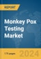 Monkey Pox Testing Market Report 2024 - Product Thumbnail Image