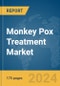 Monkey Pox Treatment Market Report 2024 - Product Image