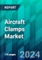 Aircraft Clamps Market Size, Share, Trend, Forecast, Competitive Analysis, and Growth Opportunity: 2024-2034 - Product Thumbnail Image