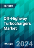 Off-Highway Turbochargers Market Size, Share, Trend, Forecast, Competitive Analysis, and Growth Opportunity: 2024-2030- Product Image