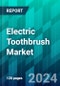 Electric Toothbrush Market Size, Share, Trend, Forecast, Competitive Analysis, and Growth Opportunity: 2024-2030 - Product Image