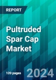 Pultruded Spar Cap Market Size, Share, Trend, Forecast, Competitive Analysis & Growth Opportunity: 2024-2030- Product Image