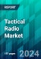 Tactical Radio Market Size, Share, Trend, Forecast, Competitive Analysis, and Growth Opportunity: 2024-2030 - Product Image