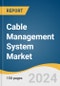 Cable Management System Market Size, Share & Trends Analysis Report by Product (Cable Trays, Cable Trunks, Conduits, Connectors), Material (Metallic, Non-metallic), End-use, Region, and Segment Forecasts, 2025-2030 - Product Thumbnail Image