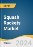 Squash Rackets Market Size, Share & Trends Analysis Report by Raw Material (Carbon Fiber, Aluminium), Distribution Channel (Brick & Mortar, Online), Region (North America, APAC, Europe), and Segment Forecasts, 2024-2030- Product Image