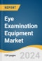 Eye Examination Equipment Market Size, Share & Trends Analysis Report by Product (Ophthalmic Ultrasound Imaging Systems, OCT, Corneal Topography Systems), End-use (Hospitals, Clinics), Region, and Segment Forecasts, 2025-2030 - Product Image