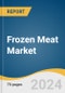 Frozen Meat Market Size, Share & Trends Analysis Report by Product (Beef, Chicken, Pork), Distribution Channel (Convenience Stores, Supermarkets & Hypermarkets, Online), Region, and Segment Forecasts, 2025-2030 - Product Thumbnail Image