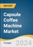 Capsule Coffee Machine Market Size, Share & Trends Analysis Report by Application (Commercial, Household), Region (North America, Europe, Asia-Pacific, Latin America, MEA), and Segment Forecasts, 2025-2030- Product Image