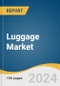 Luggage Market Size, Share & Trends Analysis Report by Type (Travel Bags, Business Bags, Casual Bags), Material (Soft-sided, Hard-sided), Distribution Channel (Online, Offline), Region, and Segment Forecasts, 2024-2030 - Product Image