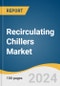 Recirculating Chillers Market Size, Share & Trends Analysis Report by Type (Air-cooled, Water-cooled), Temperature Range, Application, Region, and Segment Forecasts, 2024-2030 - Product Thumbnail Image