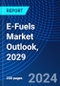 E-Fuels Market Outlook, 2029 - Product Image