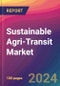 Sustainable Agri-Transit Market Size, Market Share, Application Analysis, Regional Outlook, Growth Trends, Key Players, Competitive Strategies and Forecasts, 2024 To 2032 - Product Thumbnail Image