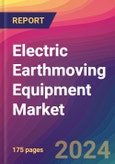 Electric Earthmoving Equipment Market Size, Market Share, Application Analysis, Regional Outlook, Growth Trends, Key Players, Competitive Strategies and Forecasts, 2024 To 2032- Product Image