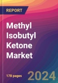 Methyl Isobutyl Ketone (MIBK) Market Size, Market Share, Application Analysis, Regional Outlook, Growth Trends, Key Players, Competitive Strategies and Forecasts, 2024 To 2032- Product Image