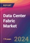 Data Center Fabric Market Size, Market Share, Application Analysis, Regional Outlook, Growth Trends, Key Players, Competitive Strategies and Forecasts, 2024 To 2032 - Product Thumbnail Image