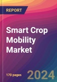 Smart Crop Mobility Market Size, Market Share, Application Analysis, Regional Outlook, Growth Trends, Key Players, Competitive Strategies and Forecasts, 2024 To 2032- Product Image