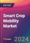 Smart Crop Mobility Market Size, Market Share, Application Analysis, Regional Outlook, Growth Trends, Key Players, Competitive Strategies and Forecasts, 2024 To 2032 - Product Thumbnail Image