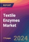 Textile Enzymes Market Size, Market Share, Application Analysis, Regional Outlook, Growth Trends, Key Players, Competitive Strategies and Forecasts, 2024 To 2032 - Product Image