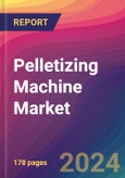 Pelletizing Machine Market Size, Market Share, Application Analysis, Regional Outlook, Growth Trends, Key Players, Competitive Strategies and Forecasts, 2024 To 2032- Product Image