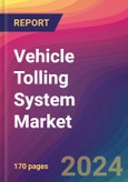 Vehicle Tolling System Market Size, Market Share, Application Analysis, Regional Outlook, Growth Trends, Key Players, Competitive Strategies and Forecasts, 2024 To 2032- Product Image