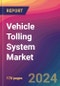 Vehicle Tolling System Market Size, Market Share, Application Analysis, Regional Outlook, Growth Trends, Key Players, Competitive Strategies and Forecasts, 2024 To 2032 - Product Thumbnail Image