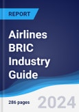 Airlines BRIC (Brazil, Russia, India, China) Industry Guide 2019-2028- Product Image