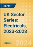 UK Sector Series: Electricals, 2023-2028- Product Image