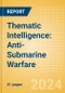 Thematic Intelligence: Anti-Submarine Warfare (2024) - Product Image